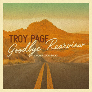 GoodbyeRearview_TroyPage_CoverArt_WEB